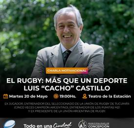 Cacho Castillo hablará en Concepción de sus vivencias en el rugby | Tercer Tiempo NOA
